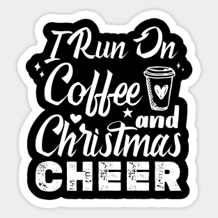 I Run On Coffee And Christmas Cheer Sticker